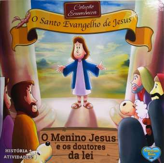 SANTO EVANGELHO DE JESUS, O - O MENINO JESUS E OS DOUTORES DA LEI
