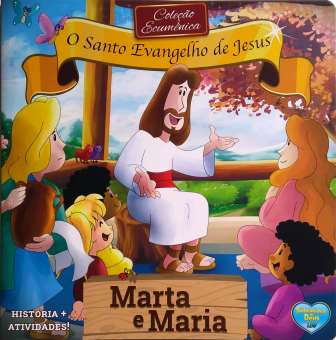 SANTO EVANGELHO DE JESUS, O - MARTA E MARIA