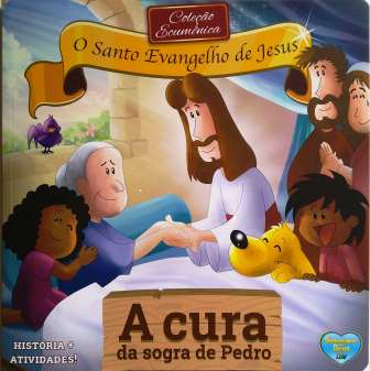 SANTO EVANGELHO DE JESUS, O - A CURA DA SOGRA DE PEDRO