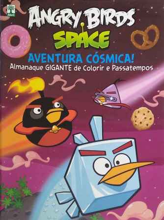 ANGRY BIRDS SPACE - AVENTURA CSMICA - ALMANAQUE GIGANTE DE COLORIR E PASSATEMPOS