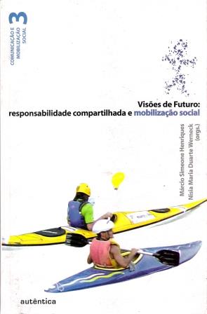 VISES DE FUTURO : RESPONSABILIDADE COMPARTILHADA E MOBILIZAO SOCIAL