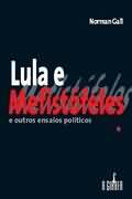LULA E MEFISTFELES - E OUTROS ENSAIOS POLTICOS