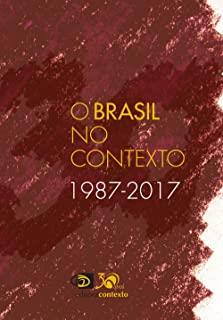 BRASIL NO CONTEXTO 1987 - 2017