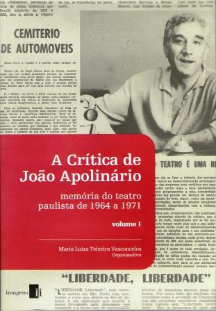 CRTICA DE JOO APOLINRIO, A - VOL.01 - MEMRIA DO TEATRO PAULISTA DE 1964 A 1971