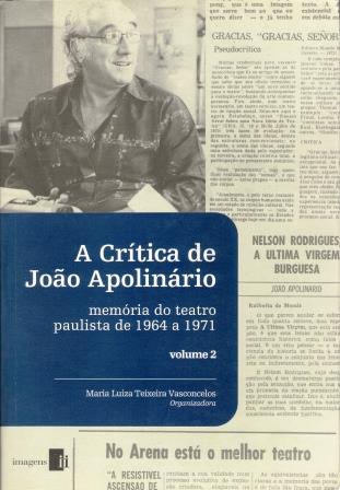 CRTICA DE JOO APOLINRIO, A - VOL.02 - MEMRIA DO TEATRO PAULISTA DE 1964 A 1971