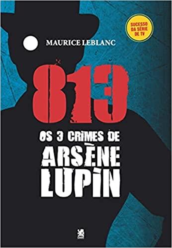 813 - OS 3 CRIMES DE ARDENE LUPIN