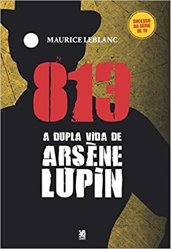813 - A DUPLA VIDA DE ARSENE LUPIN