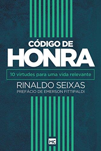 CÓDIGO DE HONRA - 10 VIRTUDES PARA UMA VIDA RELEVANTE