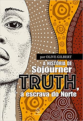 HISTRIA DE SOJOURNER TRUTH, A - A ESCRAVA DO NORTE