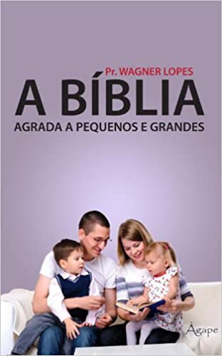 BÍBLIA AGRADA A PEQUENOS E GRANDES, A