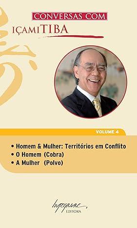 CONVERSAS COM IÇAMI TIBA - VOLUME 04