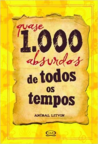 QUASE 1000 ABSURDOS DE TODOS OS TEMPOS