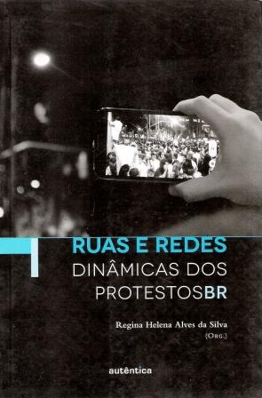 RUAS E REDES - DINÂMICAS DOS PROTESTOS BR