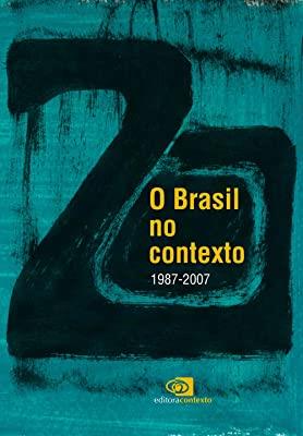 BRASIL NO CONTEXTO, O - 1987 - 2007