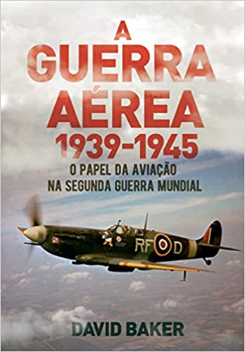 GUERRA AÉREA, A - 1939 - 1945