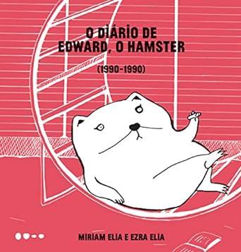 DIÁRIO DE EDWARD, O HAMSTER