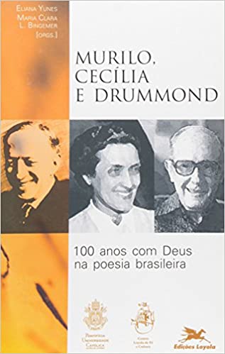 MURILO, CECÍLIA E DRUMMOND - 100 ANOS COM DEUS NA POESIA BRASILEIRA