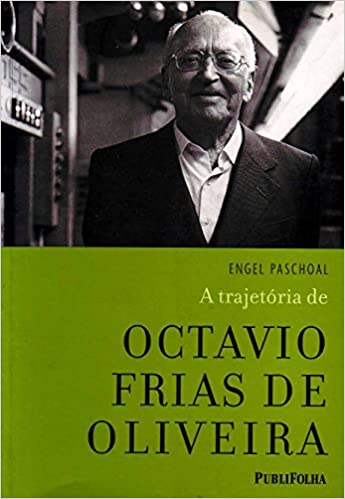 TRAJETÓRIA DE OCTAVIO FRIAS DE OLIVEIRA, A