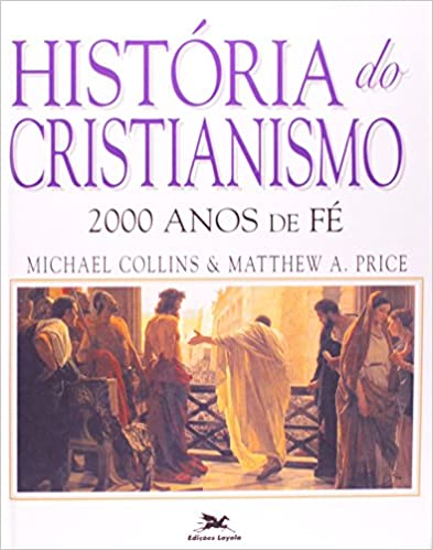 HISTÓRIA DO CRISTIANISMO - 2000 ANOS DE FÉ