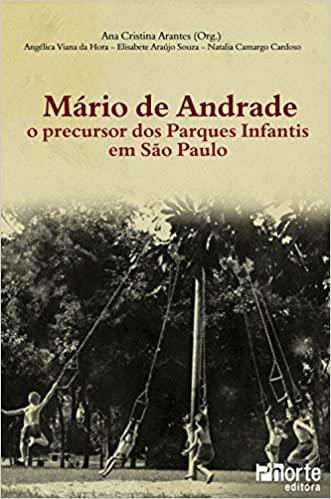 MRIO DE ANDRADE - O PRECURSOR DOS PARQUES INFANTIS EM SO PAULO