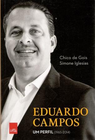 EDUARDO CAMPOS - UM PERFIL (1965-2014)